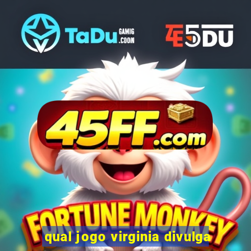 qual jogo virginia divulga